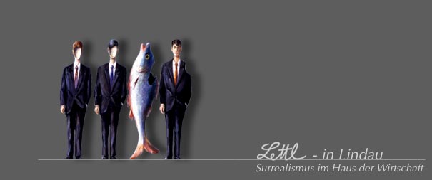 Lettl in Lindau, Surrealismus im Haus der Wirtschaft